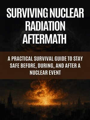 cover image of Surviving Nuclear Explosion & Radiation Aftermath